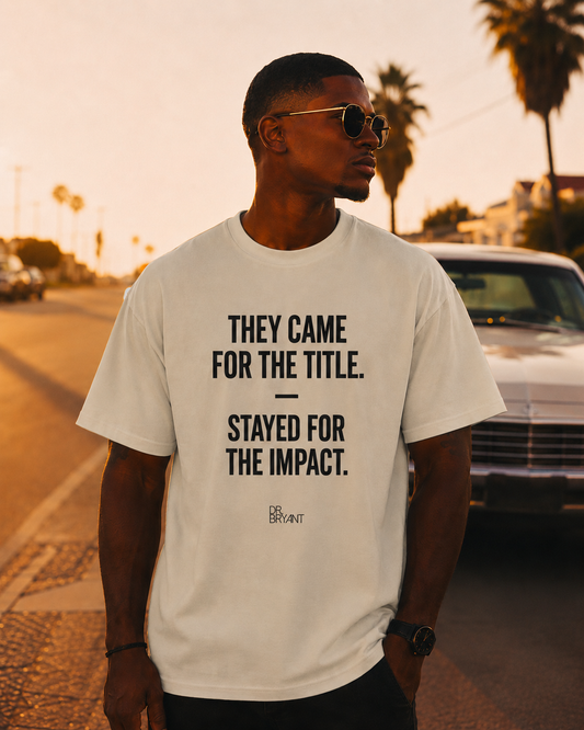 They Came For The Title T-Shirt | Bold Text Graphic