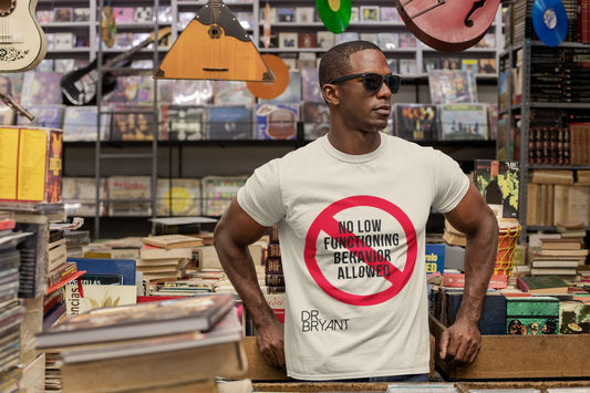 No Low Functioning Behavior Allowed T-shirt